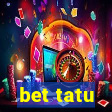 bet tatu